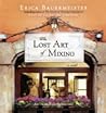 The Lost Art of Mixing by Erica Bauermeister