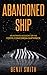 Abandoned Ship: An Intimate...