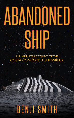 Abandoned Ship: An Intimate Account of the Costa Concordia Shipwreck (Paperback)