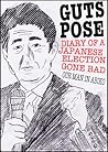 Guts Pose: Diary of a Japanese election gone bad