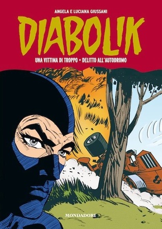 Diabolik Gli anni della gloria n. 17: Una vittima di troppo - Delitto all'autodromo (Hardcover)