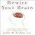 Rewire Your Brain: Think Your Way to a Better Life