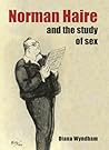 Norman Haire and the study of sex Norman Haire and the study of sex