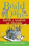 Karlík a továrna na čokoládu by Roald Dahl