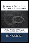 Lessons From the End of a Marriage: How I Found Happiness While Surviving Bigamy, Abandonment, and Deceit
