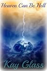 Heaven Can Be Hell Heaven Can Be Hell