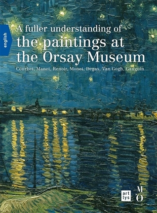 A Fuller Understanding of the Paintings at the Orsay Museum (Hardcover)