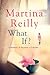 What If? by Martina Reilly