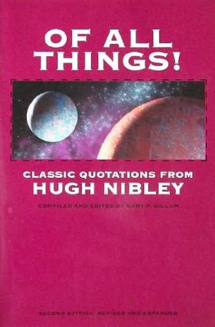 Of all things!: A Nibley quote book (Hardcover)