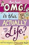 OMG! Is This Actually My Life? by Rae Earl