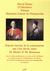Exposé succinct de la contestation qui s'est élevée entre M. Hume & M. Rousseau avec les pièces justificatives, la Lettre de M. de Voltaire à ce sujet, la Lettre de D'Alembert à M. Hume & le Précis de Marianne Latour de Franqueville en réponse
