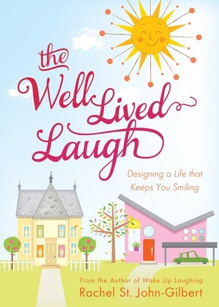The Well-Lived Laugh: Designing a Life That Keeps You Smiling (Kindle Edition)