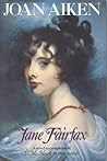 Jane Fairfax. A novel to complement EMMA by Jane Austen. by Joan Aiken