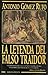 La leyenda del falso traidor by Antonio Gómez Rufo