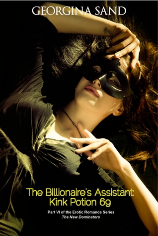 The Billionaires Assistant: Kink Potion 69 (The New Dominators, #6)