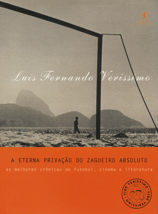 A Eterna Privação Do Zagueiro Absoluto (Paperback)