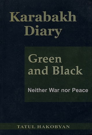 Karabakh Diary: Green and Black: Neither War nor Peace (Paperback)