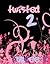 Twisted 2