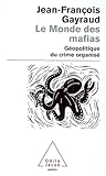 Le monde des mafias: géopolitique du crime organisé