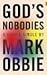 God's Nobodies: Misguided Faith and Murder in the Life of One American Family