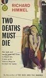 Two Deaths Must Die by Richard Himmel Two Deaths Must Die by Richard Himmel