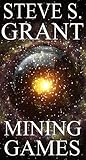 Mining Games by Steve S. Grant