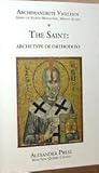 The Saint: Archetype Of Orthodoxy (Mount Athos Series #6)