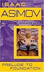 Prelude to Foundation by Isaac Asimov