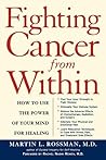 Fighting Cancer From Within: How to Use the Power of Your Mind For Healing