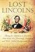 Lost Lincolns: Thirty-five Opinions in Lincoln's Own Hand Not Previously Published and With Added Background Stories