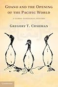 Guano and the Opening of the Pacific World: A Global Ecological History