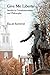 Give Me Liberty: Studies in...
