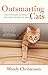 Outsmarting Cats: How To Persuade The Felines In Your Life To Do What You Want