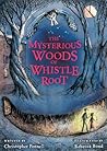 The Mysterious Woods of Whistle Root by Christopher Pennell
