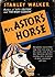Mrs. Astor's Horse by Stanley Walker