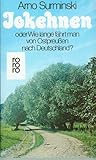 Jokehnen oder Wie lange fährt man von Ostpreußen nach Deutsch... by Arno Surminski