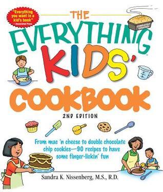 The Everything Kids' Cookbook: From mac 'n cheese to double chocolate chip cookies - 90 recipes to have some finger-lickin' fun (Everything® Kids Series)