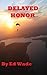 Delayed Honor by Ed Wade