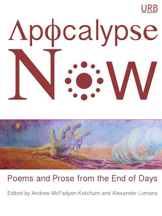 Apocalypse Now: Poems and Prose from the End of Days