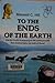 To the Ends of the Earth by Maxwell C. Hill