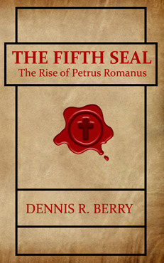The Fifth Seal: The Rise of Petrus Romanus (Kindle Edition)