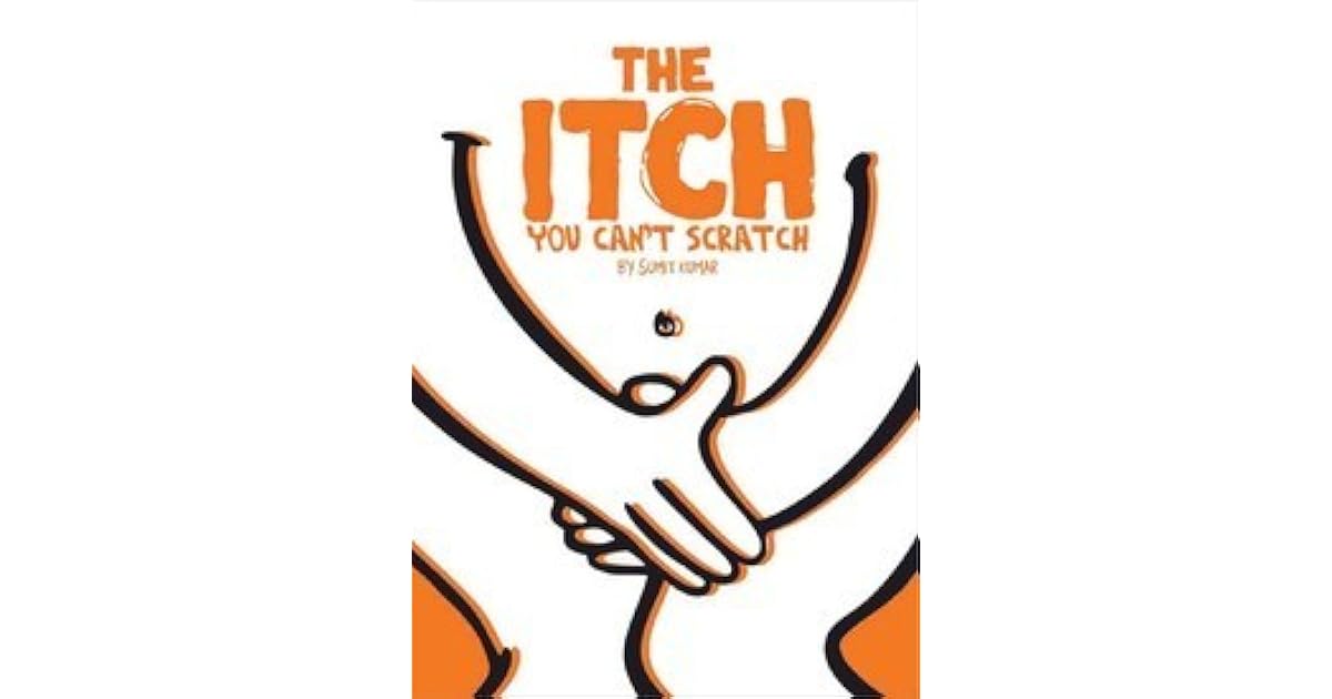 The Itch You Can't Scratch by Sumit Kumar