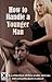 How to Handle a Younger Man