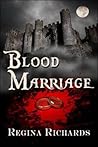 Blood Marriage by Regina Richards Blood Marriage by Regina Richards