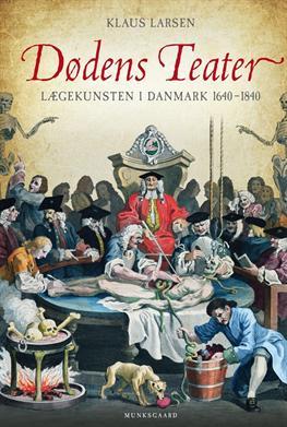 Dødens teater - Lægekunsten i Danmark 1640 – 1840