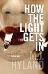 How The Light Gets In by M.J. Hyland