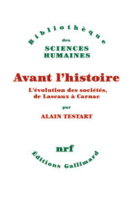 Avant l'histoire. L'évolution des sociétés, de Lascaux à Carnac.