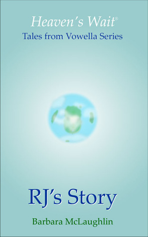 R.J.'s Story (Heaven's Wait! Tales from Vowella Series, Book 1)