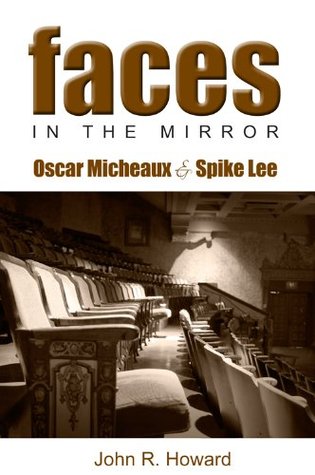 Faces in the Mirror: Oscar Micheaux and Spike Lee