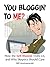 You Bloggin' to Me? How the...